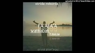 WANKABAN FT KHALA TEE_ FA'AFA'A ( PROD STRIDE REKORDZ 2023 )