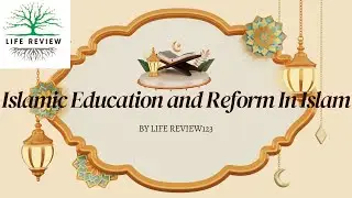 Islamic Education and Reform in Islam || Key Concepts and Principles || Values and Benefits