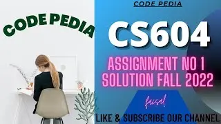 CS604 Assignment 1 Solution 2022 | CS604 Assignment No1 Solution Fall 2022