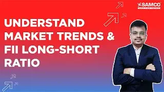 Understand Market Trends using FII Long-Short Ratio || FII & DII | Samco