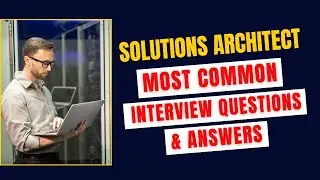 Solutions Architect Interview Questions and Answers for 2026