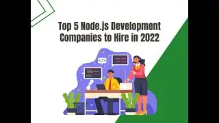 Top 5 Node js Development Companies to Hire in 2022