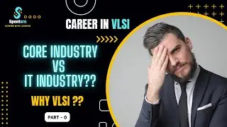 VLSI vs IT Industry | Make your Career in VLSI | Launch of Front END Full Course for FREE | SPENTARN