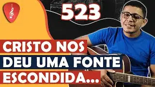Como tocar CRISTO, A FONTE ESCONDIDA no violão - 523 da Harpa Cristã | Música Simples