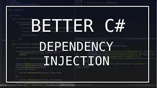 Better C# - Dependency Injection
