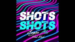 SHOTS SHOTS (ERICK ZACK GOGOS MIX)