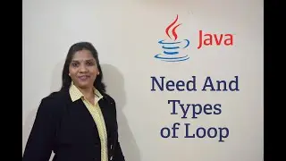Java Tutorials 25 - Need and Types Of Loops