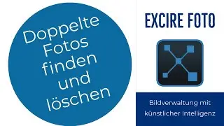 Doppelte Fotos finden und löschen mit dem Duplikatefinder in Excire Foto 2022 - Ausführliches Video