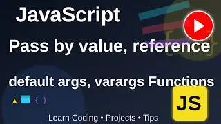 Functions, Pass by value, address, default arguments and variable arguments in JS