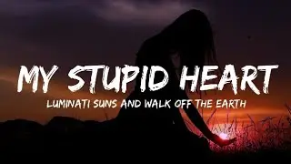 Walk off the Earth - My Stupid Heart (Lyrics)