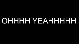 Ohhhh Yeahhh Sound Effect