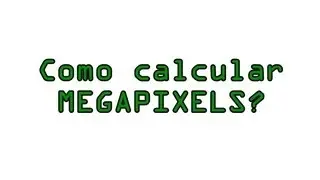 Como calcular MEGAPIXELS em 15 segundos!