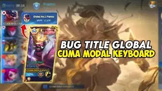 TITLE GLOBAL MODAL KETIKAN😂 - BUG TERBARU MOBILE LEGENDS 2024