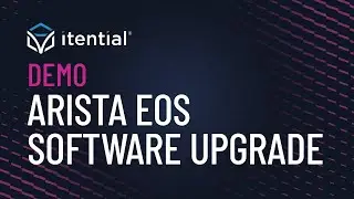 Automating Arista EOS Software Upgrades with Itential