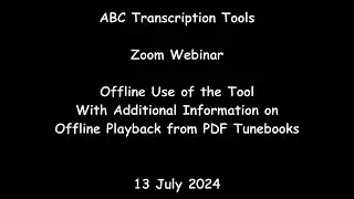 ABC Transcription Tools - Webinar on Offline Use of the Tool and Offline PDF Tunebook Playback