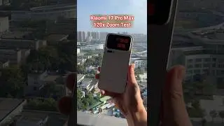 Xiaomi 17 Pro Max Camera 120x Zoom Test Just incredible Capacity Camera!