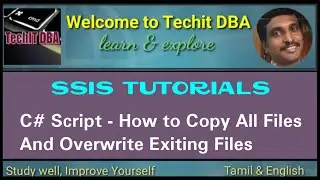 PART 74 How to Copy All Files And Overwrite Exiting Files Using C# Script(Tamil) | TechIT DBA