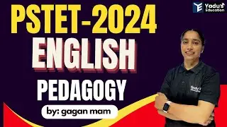 PSTET 2024 | CTET | NEW BATCH | ENGLISH PEDAGOGY| BY GAGAN MAM | YADU EDUCATION