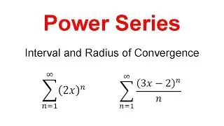 Power Series (Interval and Radius of Convergence)