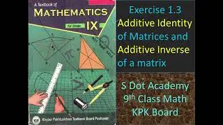 Identity Matrix & Addititive inverse of a matrix, 9th Maths, KPK