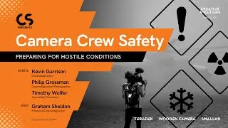 CS Presents - Camera Crew Safety:  Preparing for Hostile Conditions