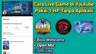 Cara Live Game di Youtube Dengan 1 HP Tanpa Aplikasi + Ada Webcamnya