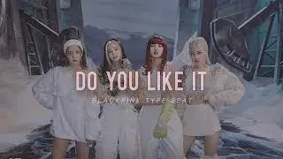 BLACKPINK type beat| Do You Like It