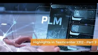 Highlights Teamcenter 2312 - Part 2