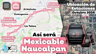 Así será el NUEVO MEXICABLE en NAUCALPAN! Ubicación de Estaciones y Más (Ft. @SntVTC)