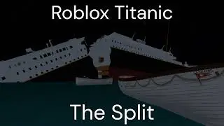 Roblox Titanic - The Split