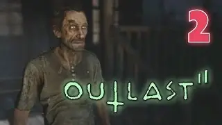 Outlast 2 Прохождение на Русском #2 - ДОБРЫЙ ДЯДЬКА! Прохождение игры АУТЛАСТ 2 от SOROKA