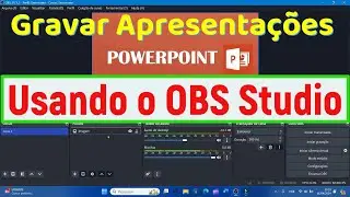 Como Gravar Apresentações do Powerpoint no OBS Studio