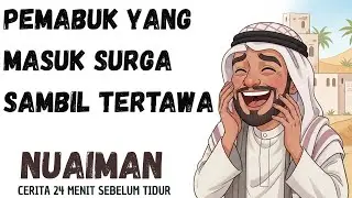 Bikin Ketawa! Kisah Nuaiman, Sahabat Jahil yang Dijamin Masuk Surga | Cerita Islami Penuh Hikmah