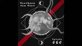 Moonbeam - New Moon Podcast - Episode 060