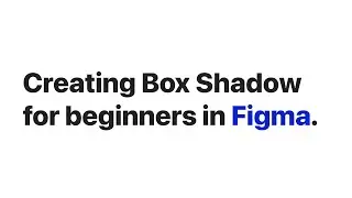 Designing Box Shadows for beginners in Figma