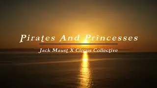 Pirates And Princesses Reimagined - Jack Maust X Circus Collective