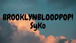 SyKo-BrooklynBloodPop! (lyrics)