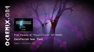 Final Fantasy IX OC ReMix by ZackParrish feat. Yami: 