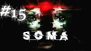 Soma:Финал.Очень Грустная Концовка #15