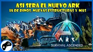 ASI SERA ARK SURVIVAL ASCENDED | LO QUE PODEMOS ESPERAR DE EL