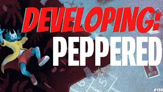 Developing: Peppered (ft. Vasiliy!) - The Burn Out Brighter Podcast #159