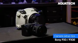 Sony FX3 / FX30 Water Housing Camera Setup Tips