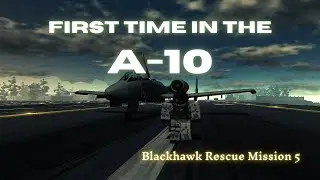 FIRST TIME IN THE A-10 | Operation Resurgence Blackhawk Rescue Mission5 |