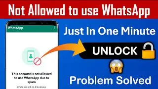 How to Fix This Account is Not Allowed To Use WhatsApp Due To Spam | Chats are still on this device