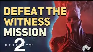 HOW TO BEAT THE WITNESS IN DESTINY 2 the final shape