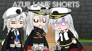 Azur Lane Shorts: BRRRT || GL2