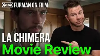 La Chimera Movie Review | Furman On Film