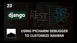 20 - Using Pycharm Debugger to Customize Navbar - Django | DRF | React w. Data Analysis