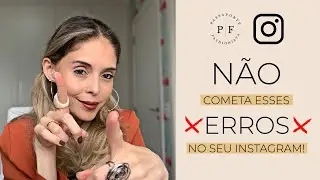 7 ERROS QUE VOCÊ NÃO PODE COMETER NO SEU INSTAGRAM!