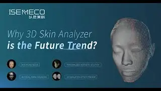 Why 3D Skin Analyzer is the  Future Trend?